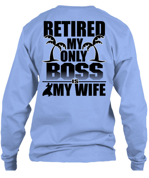 Retired My Only Boss Is My Wife T Shirt, I Love Husband T Shirt