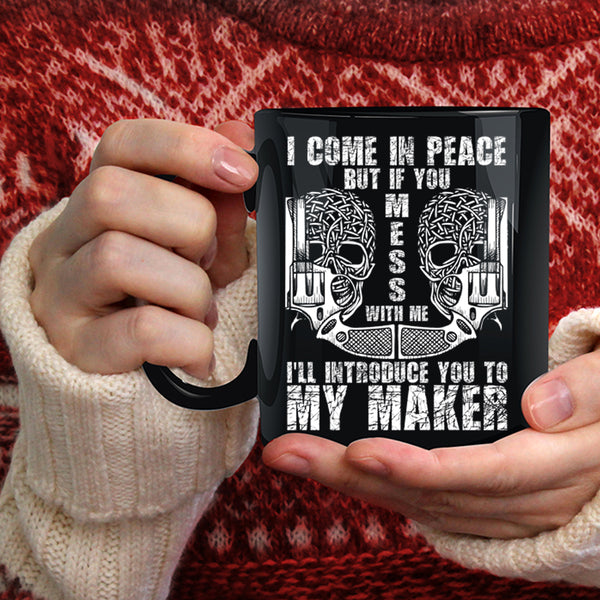 I Come In Peace Coffee Mug, Don't Mess With Me Coffee Cup