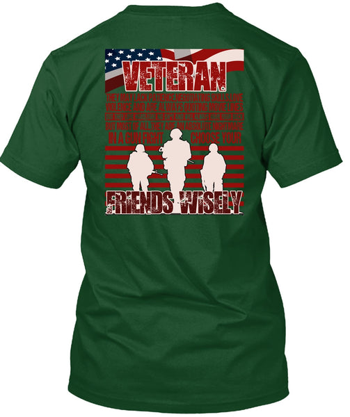 Friends Wisely T Shirt, Being A Veteran T Shirt