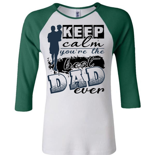 Keep Calm You're The Best Dad Ever T Shirt, I Love Dad T Shirt, Awesome T-Shirts