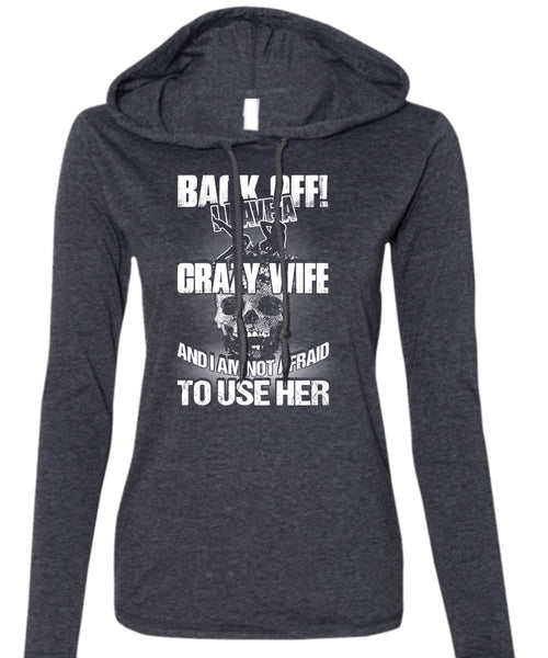 I Have A Crazy Wife T Shirt, Being A Wife T Shirt (Anvil Ladies Ringspun Hooded)
