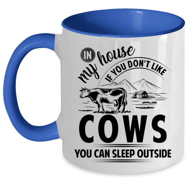 You Can Sleep Outside Coffee Mug, If You Don't Like Cows Accent Mug