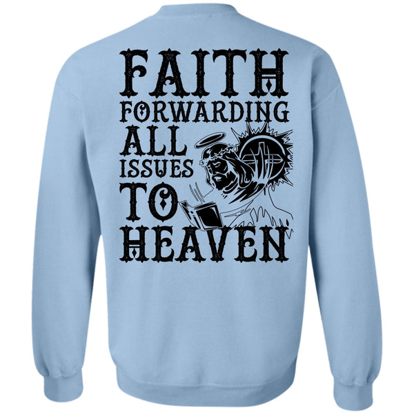 I Love Jesus T Shirt, Faith Forwarding All Issues To Heaven Sweatshirt