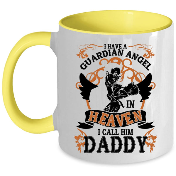 I Call Him Daddy Coffee Mug, I Have A Guardian Angel In Heaven Accent Mug