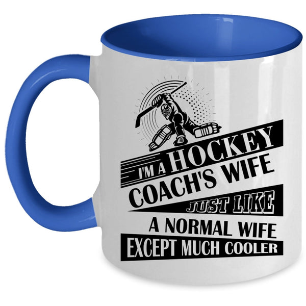 Cool Gift For My Wife Coffee Mug, I'm A Hockey Coach's Wife Accent Mug