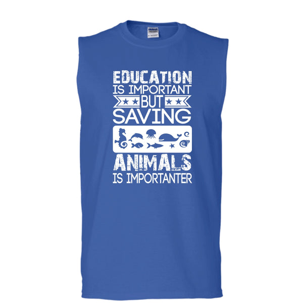 Education Is Important T Shirt, But Saving Animals Is Importanter T Shirt, Cool T Shirt (Men's Cotton Sleeveless)