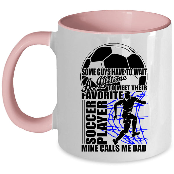 Mine Calls Me Dad Coffee Mug, Their Favorite Soccer Player Accent Mug