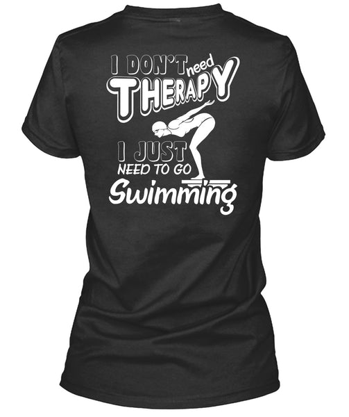 I Don't Need Therapy T Shirt, I Just Need To Go Swimming T Shirt