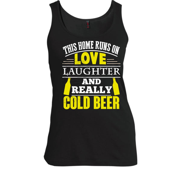 This Home Runs On Love T Shirt, Laughter And Really Cold beer Tank Top