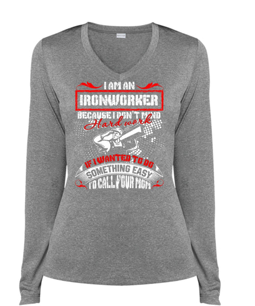 I Am An Ironworker T Shirt, I'd Call Your Mom T Shirt, Cool Shirt (Ladies LS Heather V-Neck)