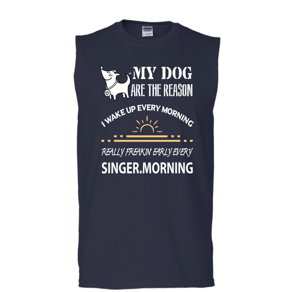 My Dog Are The Reason T Shirt, I Wake Up Every Morning T Shirt, Cool T Shirt (Men's Cotton Sleeveless)