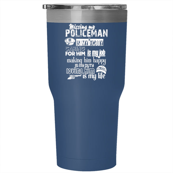 Missing  My Policeman Is My Hobby Tumbler 30 oz Stainless Steel, Just Married Travel Mug