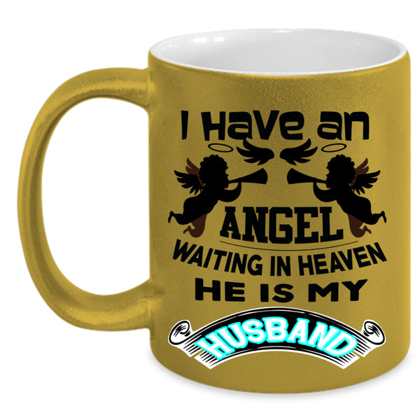 He Is My Husband Coffee Mug, I Have An Angel Accent Mug