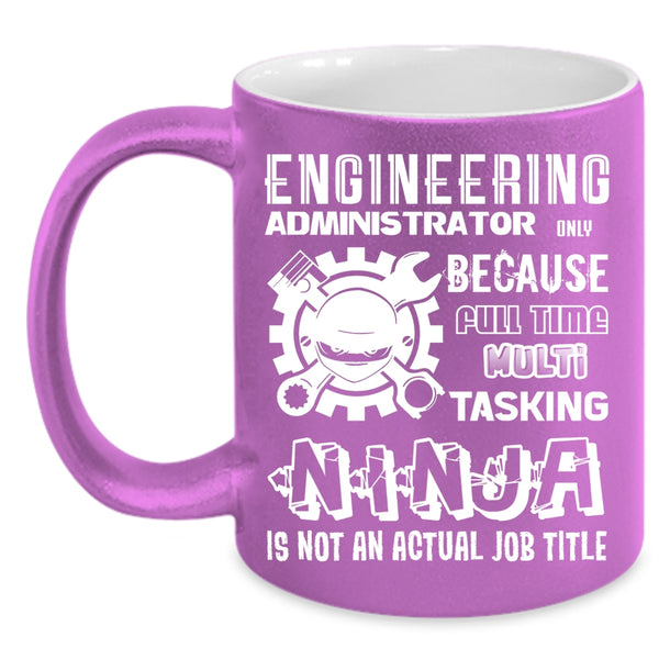 Engineering Administrator Coffee Mug, Not An Actual Job Title Coffee Cup