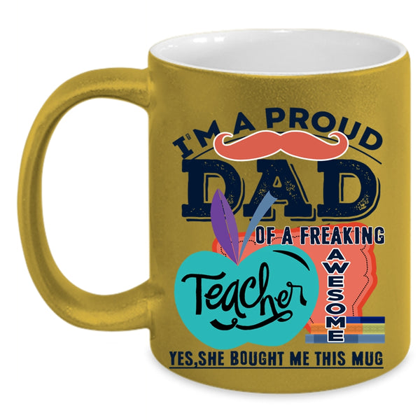 Cute Teacher Coffee Mug, I'm A Proud Dad Of An Awesome Teacher Accent Mug