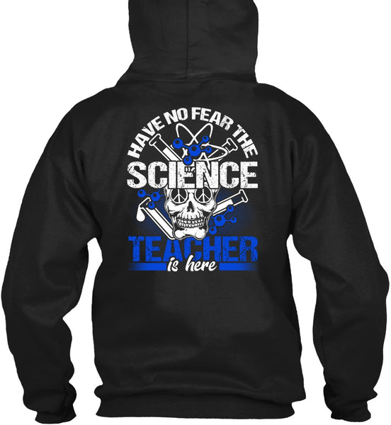 Have No Fear The Science Teacher Is Here T Shirt, Being A Teacher T Shirt
