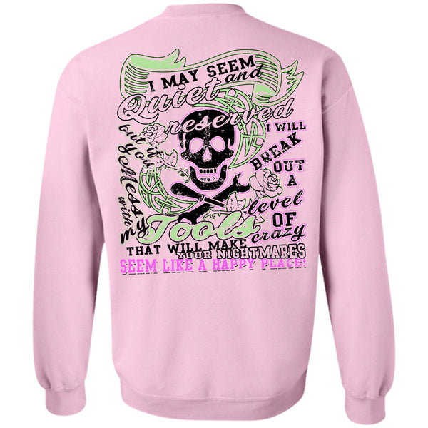 Being A Mechanic T Shirt, I May Seem Quiet Reserved Sweatshirt