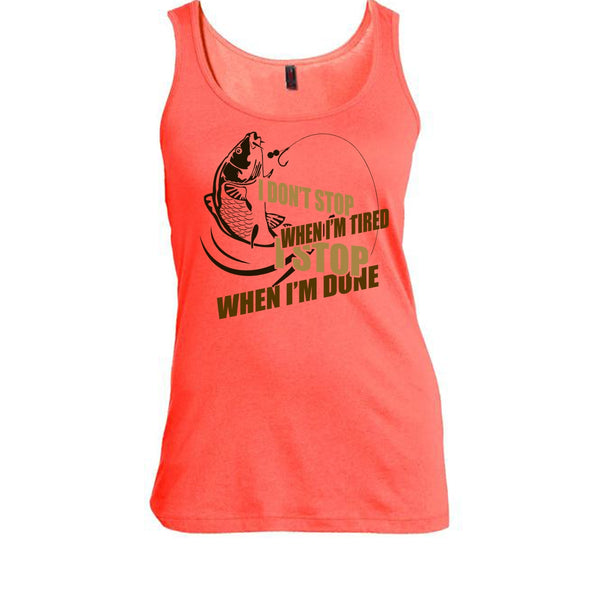 I Don't Stop When I'm Tried T Shirt, I Love Fishing Tank Top