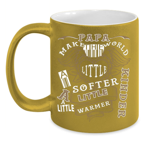Papa Make The World A Little Softer Coffee Mug, Funny Papa Coffee Cup