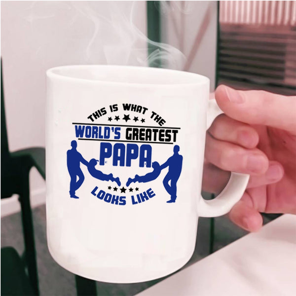 Cute Coffee Mug, What The World's Greatest Papa Looks Like Cup
