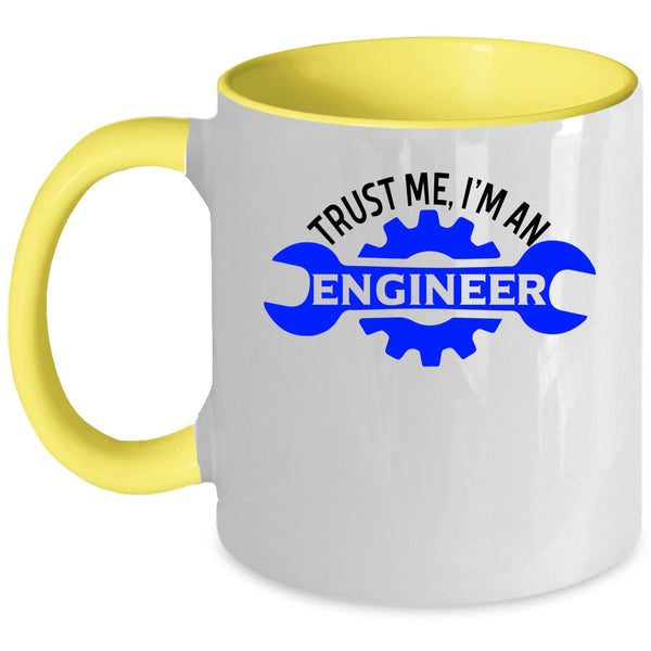 Cute Engineer Coffee Mug, Trust Me I'm An Engineer Accent Mug