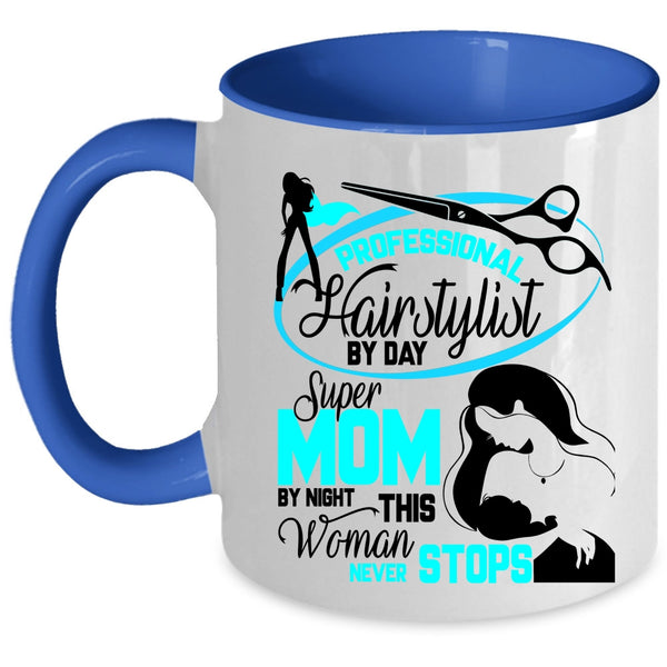 Mom By Night Coffee Mug, Professional Hairstylist By Day Accent Mug