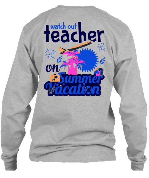 Watch Out Teacher On Summer Vacation T Shirt, My Job T Shirt