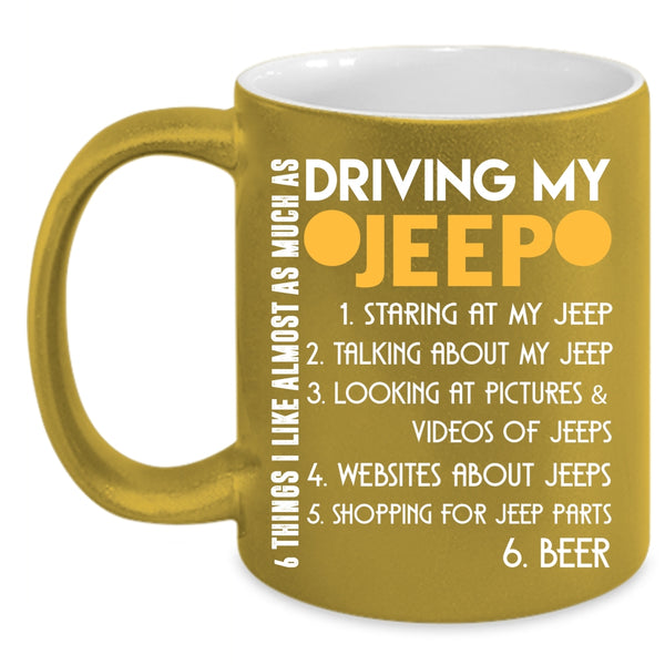 6 Things I Like Almost As Much As Driving My Jeep Coffee Mug, Cute Coffee Cup