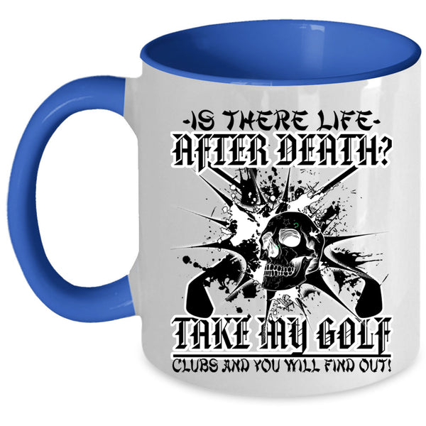 Cool Gift For Golfer Coffee Mug, Take My Golf Clubs Accent Mug