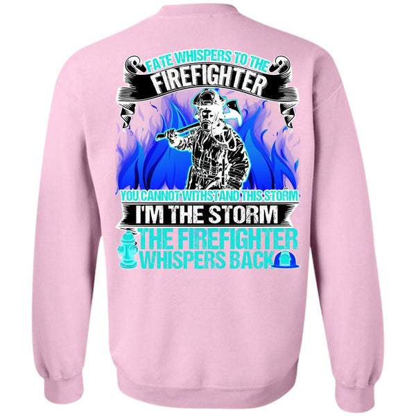 I Love Firefighter T Shirt, I'm The Storm The Firefighter Sweatshirt