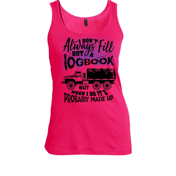 Fill Out A Logbook T Shirt, I'm A Trucker Tank Top