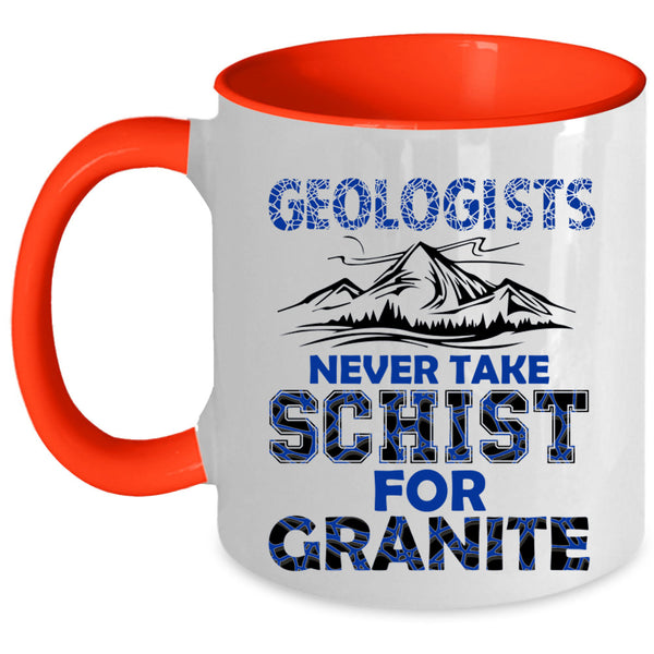 Never Take Schist For Granite Coffee Mug, Geologists Accent Mug