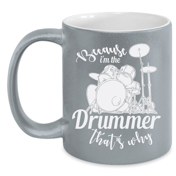 I'm The Drummer Coffee Mug, Cool Drummer Coffee Cup