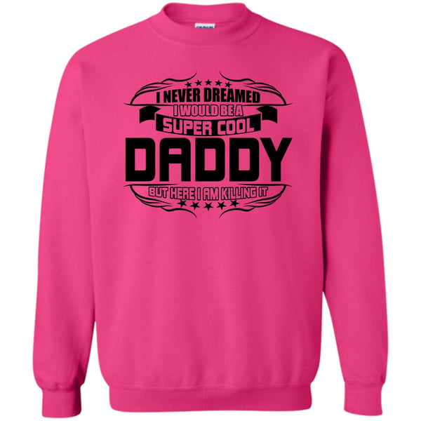 Gift For Dad T Shirt, Cool Daddy Sweatshirt