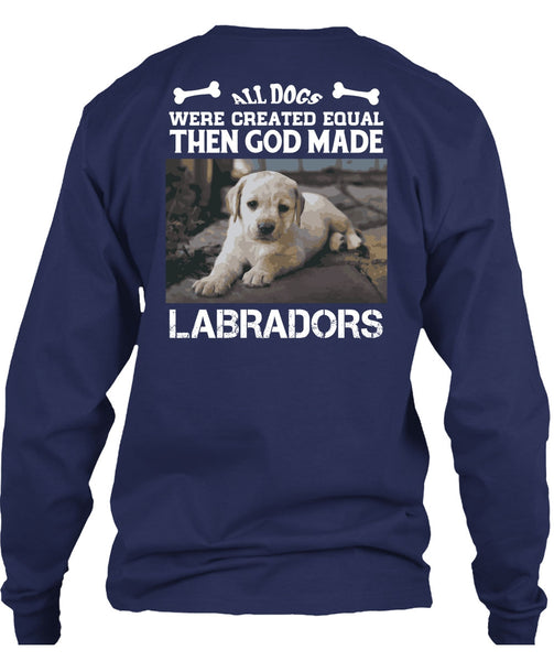 God Made Labradors T Shirt, All Dog Were Created Equal T Shirt