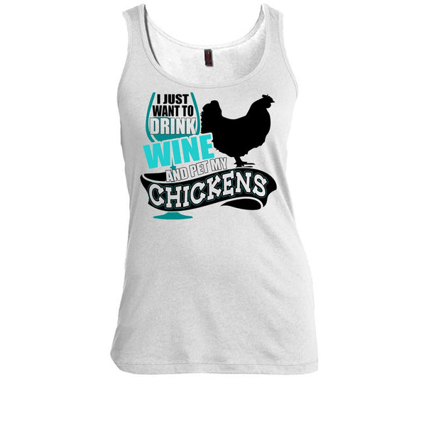 I Just Want To Drink Wine T Shirt, I Love My Chickens Tank Top