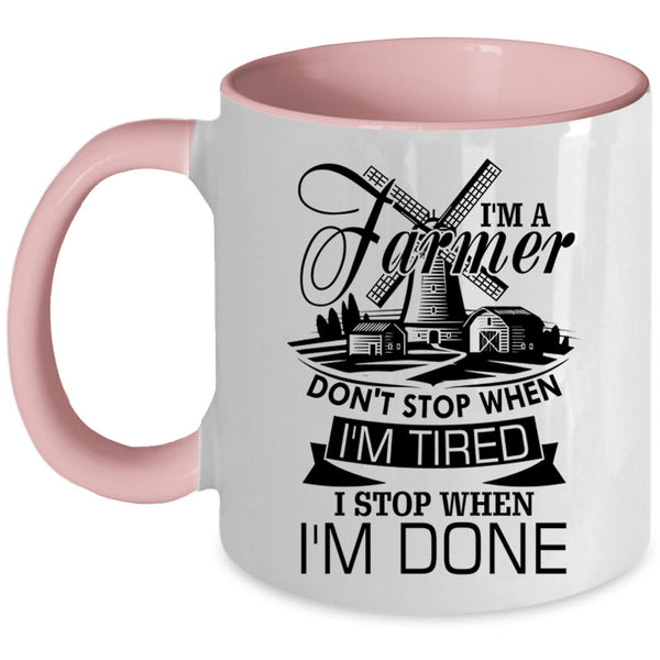 I Stop When I'm Done Coffee Mug, I'm A Farmer Accent Mug