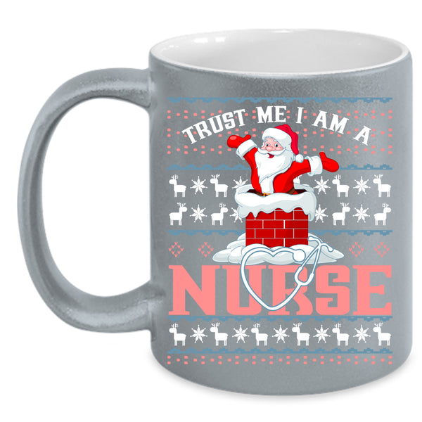 Trust Me I Am A Nurse Coffee Mug, Christmas For Nurses Coffee Cup