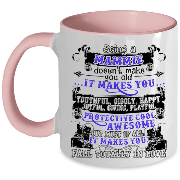 It Makes You Fall totally In Love Coffee Mug, Being A Mammie Don't Make You Old Accent Mug