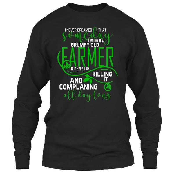 I'd Be A Grumpy Old Farmer T Shirt, Complaining All Day Long T Shirt