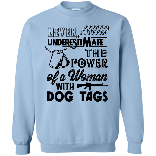 The Power Of A Woman With A Dog Tag T Shirt, Never Underestimate The Power Of A Woman With A Dog Tag Sweatshirt