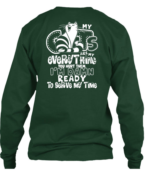 My Cats Are My Everything T Shirt, I'm Damn Ready To Serve My Time T Shirt