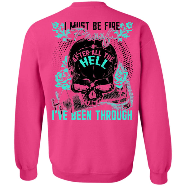 I Love Firefighter T Shirt, I Must Be Fire Proof Sweatshirt