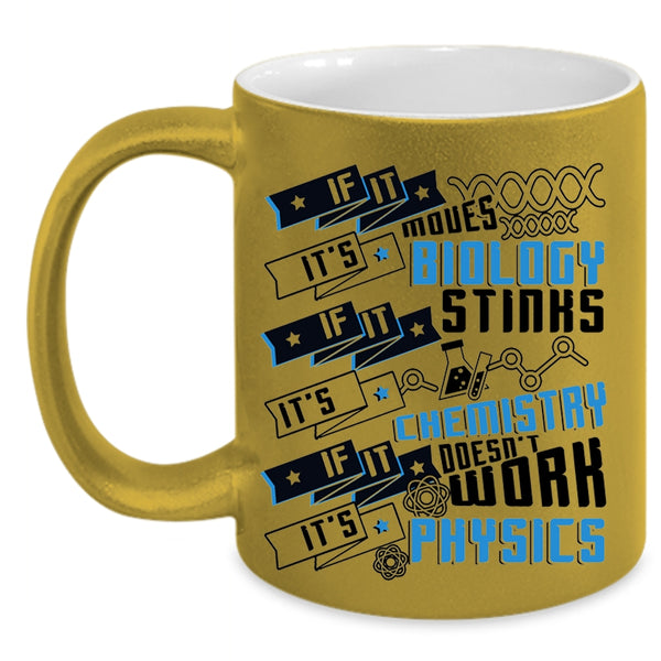 It's Chemistry It's Physics Coffee Mug, If It Moves It's Biology Accent Mug