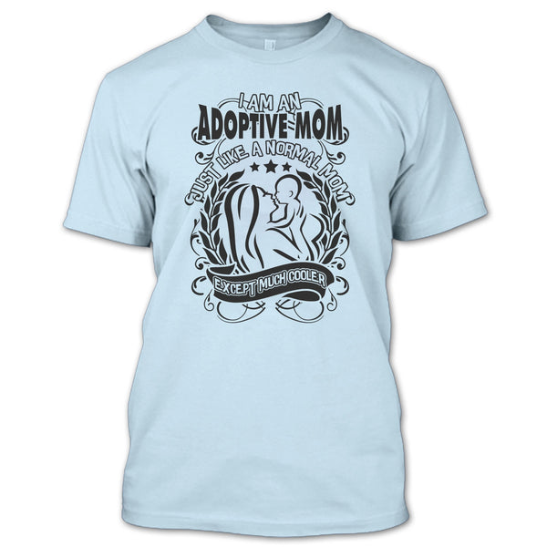 I Am An Adoptive Mom T Shirt, Coolest Adoptive Mom T Shirt