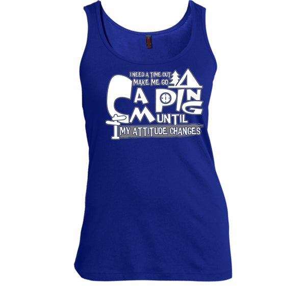 Make Me Go Camping T Shirt, I Need A Time Out Tank Top
