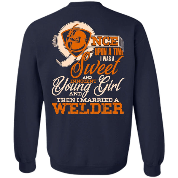 I Was A Sweet T Shirt, I Love Welder Sweatshirt