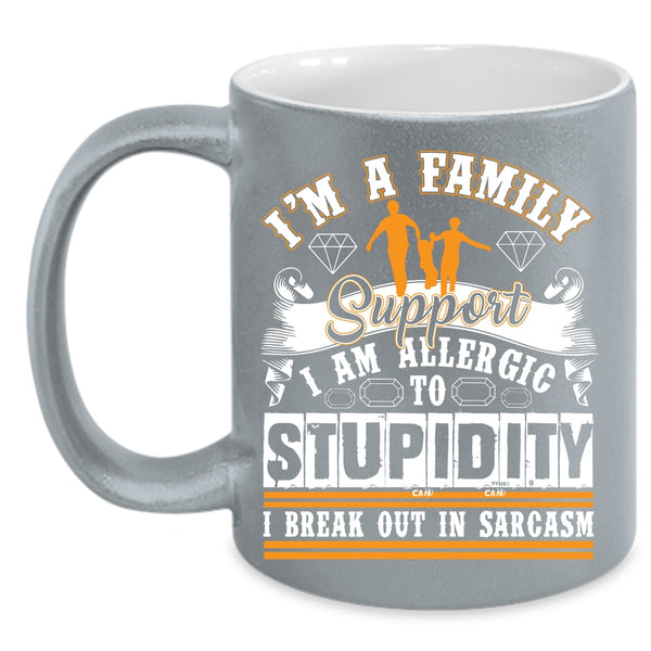 I'm A Family Support Coffee Mug, Cool Gift For Family Coffee Cup