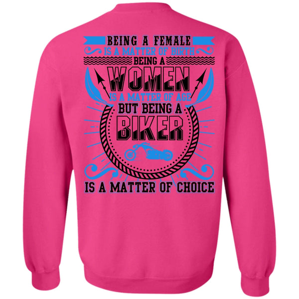 Being A Women T Shirt, Being A Biker Is A Matter Sweatshirt