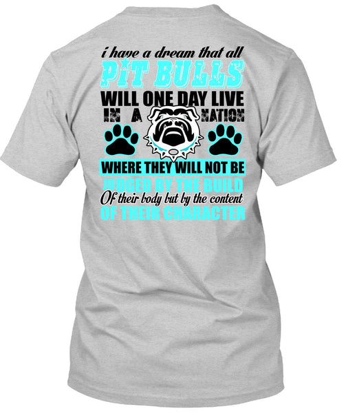 I Have A Dream That All Pit Bulls T Shirt, I Love Pit Bull T Shirt